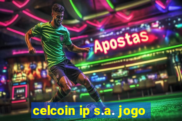 celcoin ip s.a. jogo